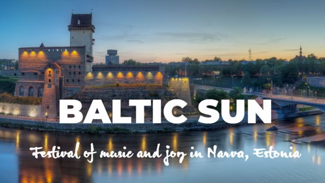 В Нарве открывается крупный международный музыкальный фестиваль `Baltic Sun`.
